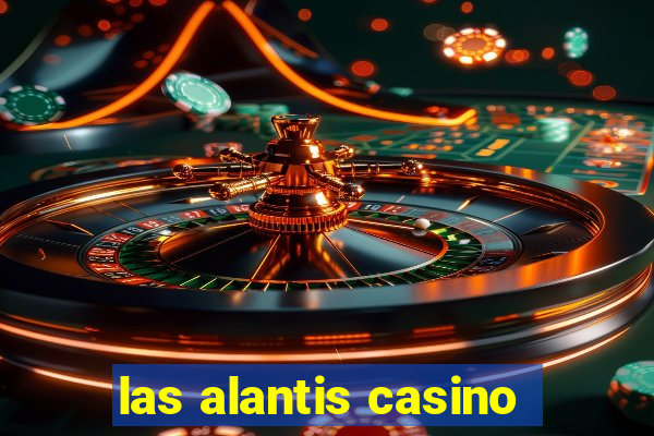 las alantis casino