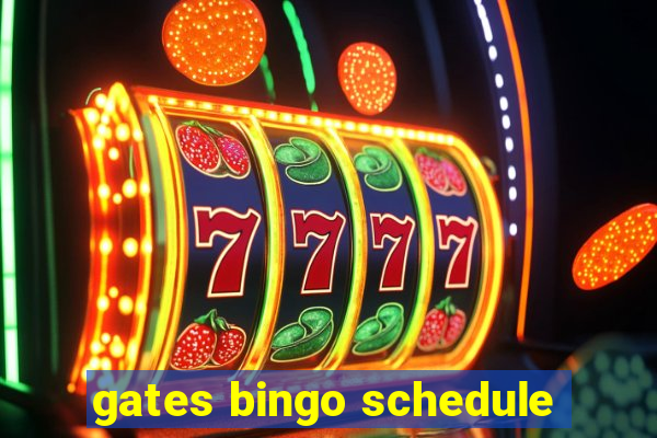 gates bingo schedule