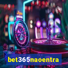 bet365naoentra