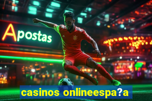 casinos onlineespa?a