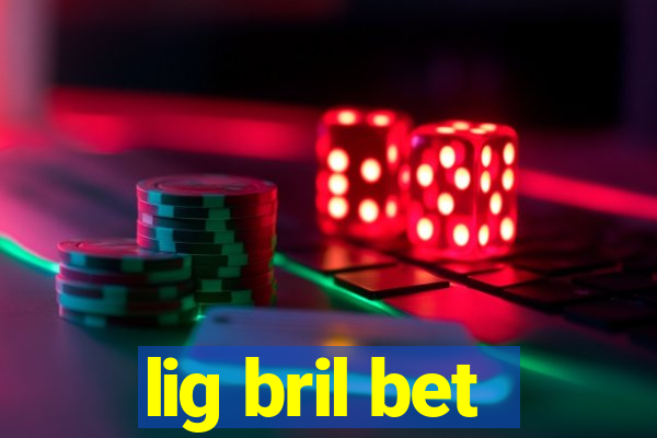 lig bril bet