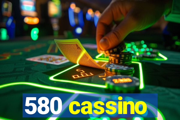 580 cassino