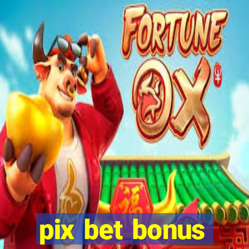 pix bet bonus