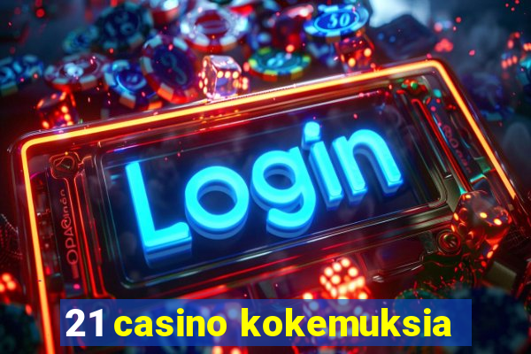 21 casino kokemuksia