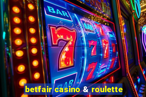 betfair casino & roulette