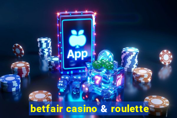 betfair casino & roulette