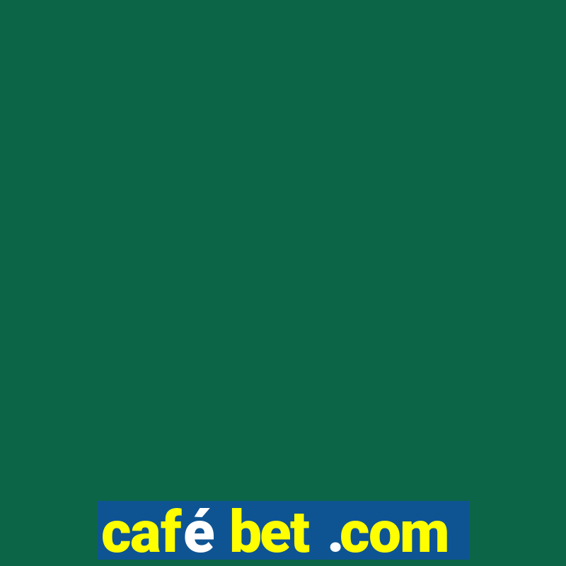 café bet .com