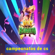 campeonatos de cs