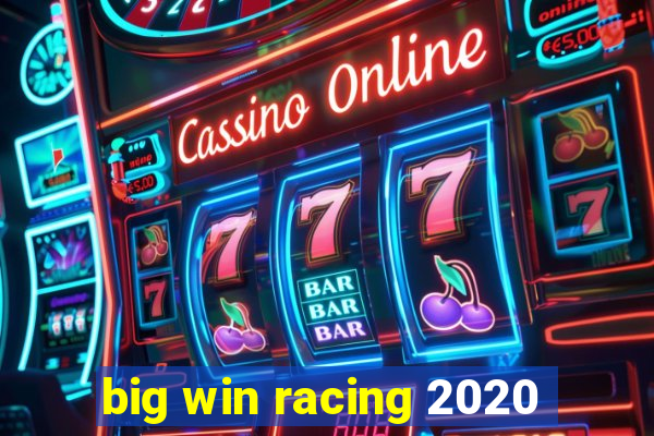 big win racing 2020