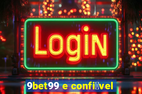 9bet99 e confi谩vel