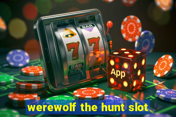 werewolf the hunt slot