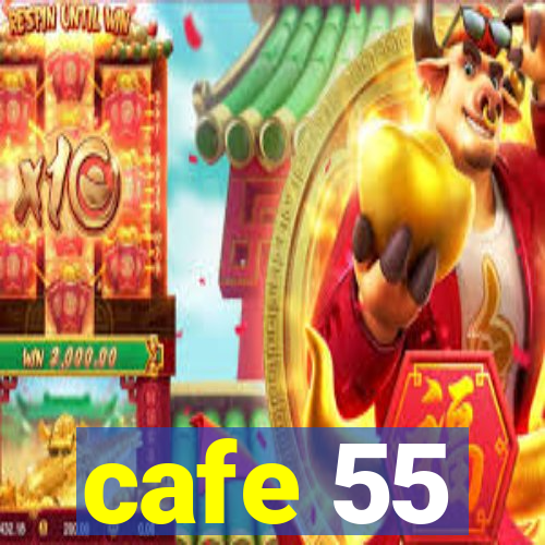 cafe 55