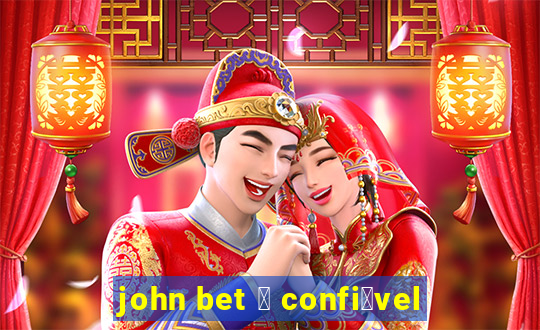 john bet 茅 confi谩vel