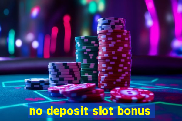 no deposit slot bonus