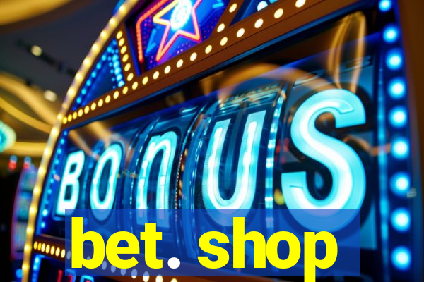 bet. shop