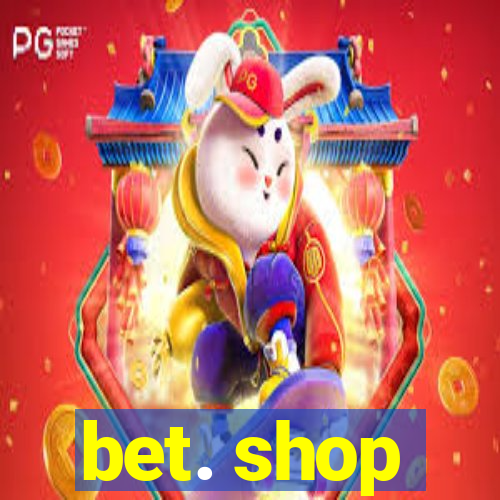 bet. shop