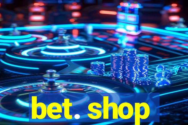 bet. shop