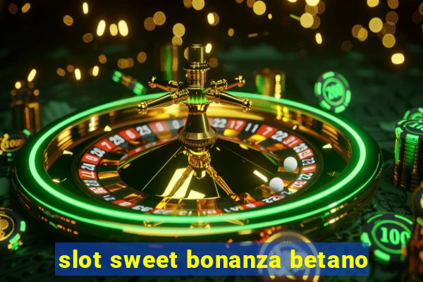 slot sweet bonanza betano