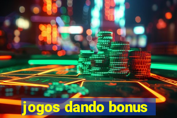 jogos dando bonus