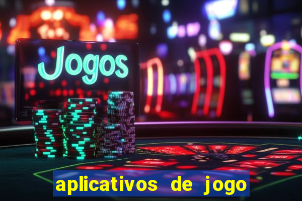 aplicativos de jogo para ganhar dinheiro