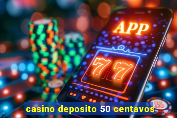 casino deposito 50 centavos