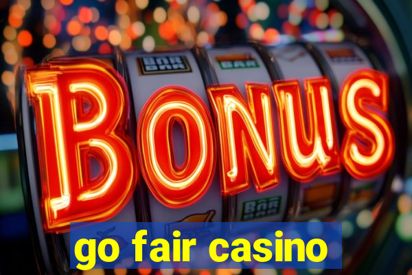 go fair casino