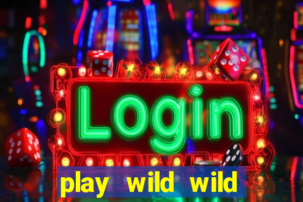 play wild wild riches slot