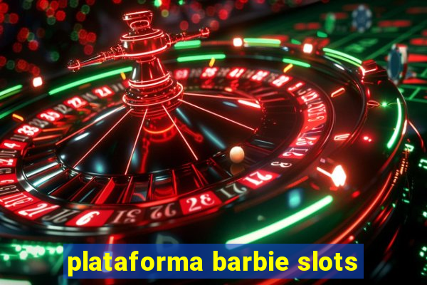 plataforma barbie slots