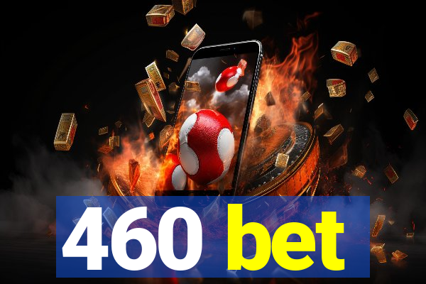 460 bet