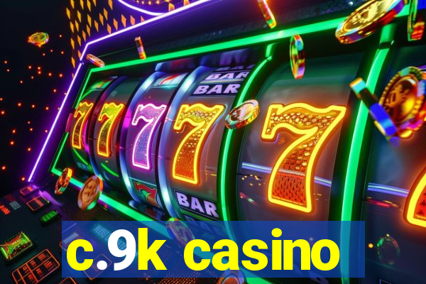 c.9k casino