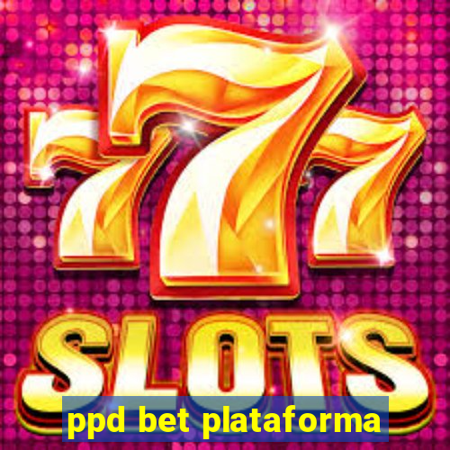 ppd bet plataforma