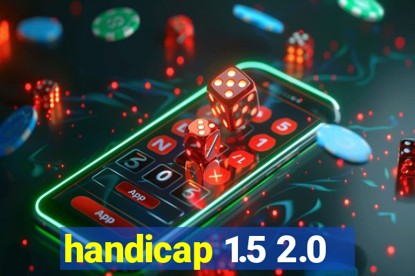 handicap 1.5 2.0