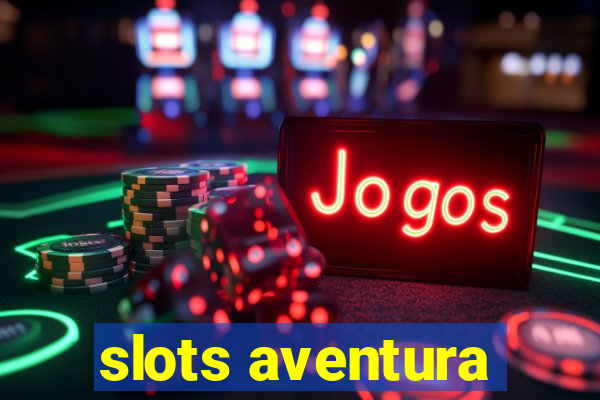 slots aventura