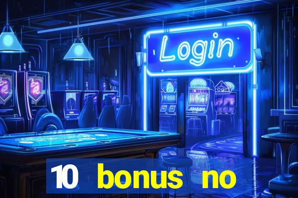 10 bonus no deposit casino