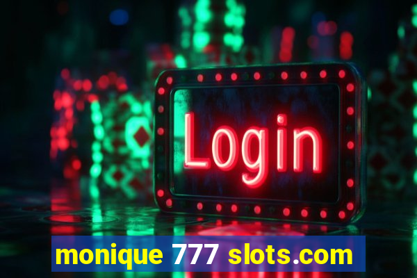 monique 777 slots.com