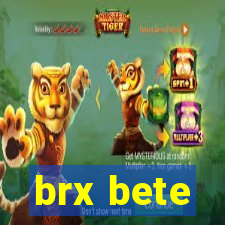 brx bete