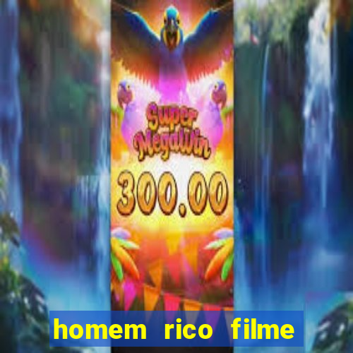 homem rico filme filme homem rico finge ser pobre para