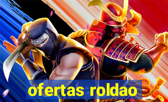 ofertas roldao