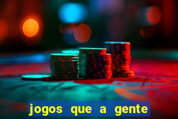 jogos que a gente ganha dinheiro