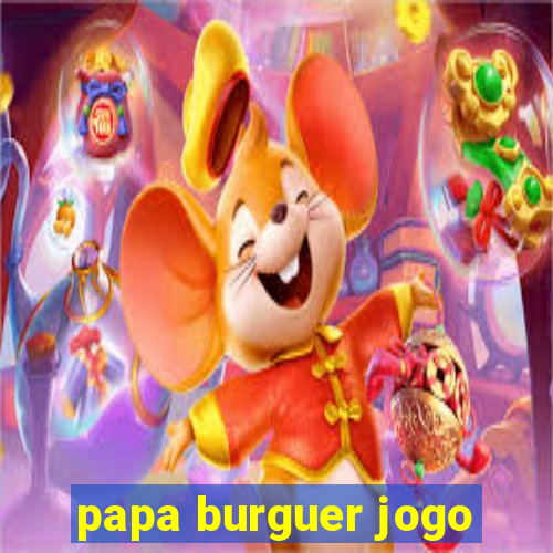 papa burguer jogo