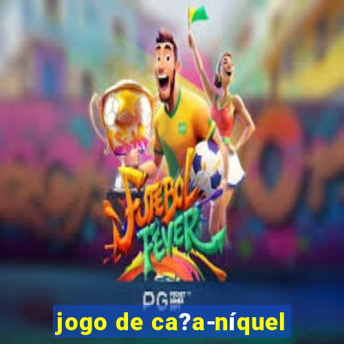 jogo de ca?a-níquel