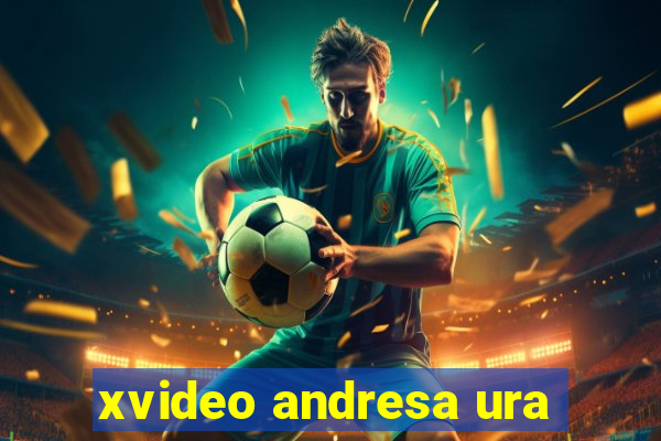 xvideo andresa ura