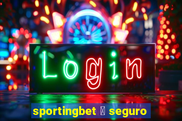 sportingbet 茅 seguro