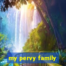 my pervy family