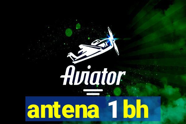 antena 1 bh