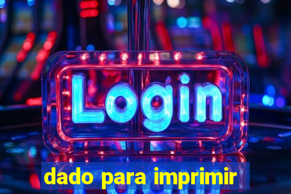 dado para imprimir