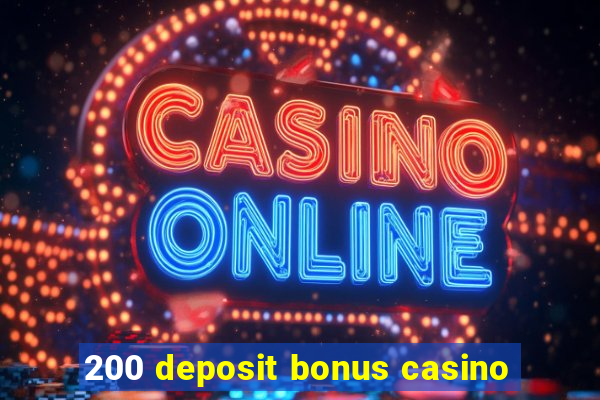 200 deposit bonus casino