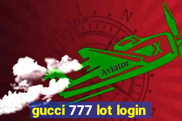 gucci 777 lot login