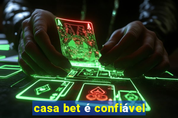 casa bet é confiável