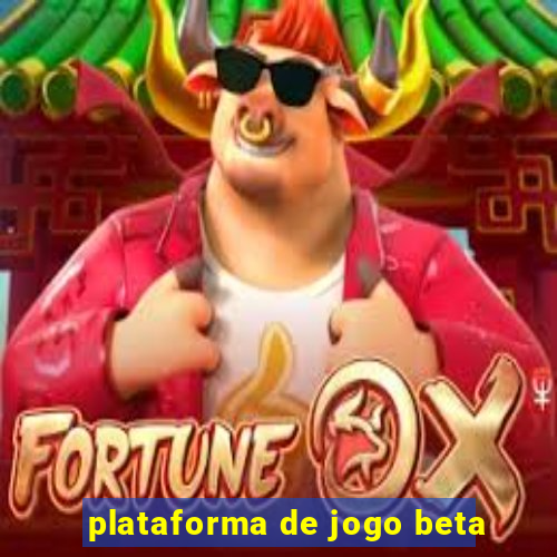 plataforma de jogo beta